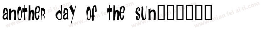 ANOTHER DAY OF THE SUN字体转换